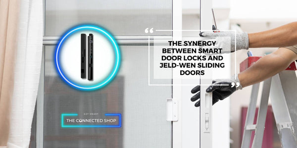 The Connected Shop Integrations: The Synergy Between Smart Door Locks and Jeld-Wen Sliding Doors - The Connected Shop