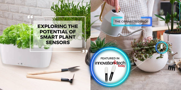 The Future of Gardening: Exploring the Potential of Smart Plant Sensors - The Connected Shop