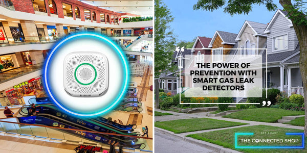 The Power of Prevention: How Smart Gas Leak Detectors Ensure Timely Intervention in Residential and Commercial Settings - The Connected Shop